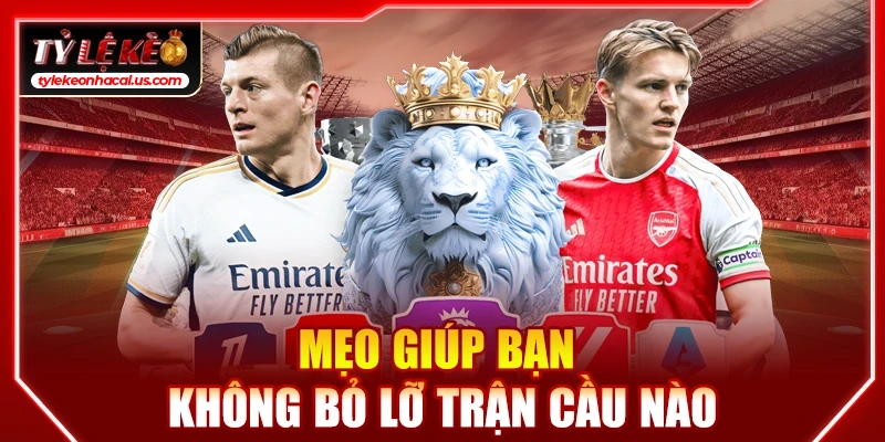 Lịch Thi Đấu Bóng Đá Hôm Nay | Cập Nhật Tỷ Lệ Kèo Trực Tuyến 36 Mẹo giúp bạn không bỏ lỡ trận cầu nào