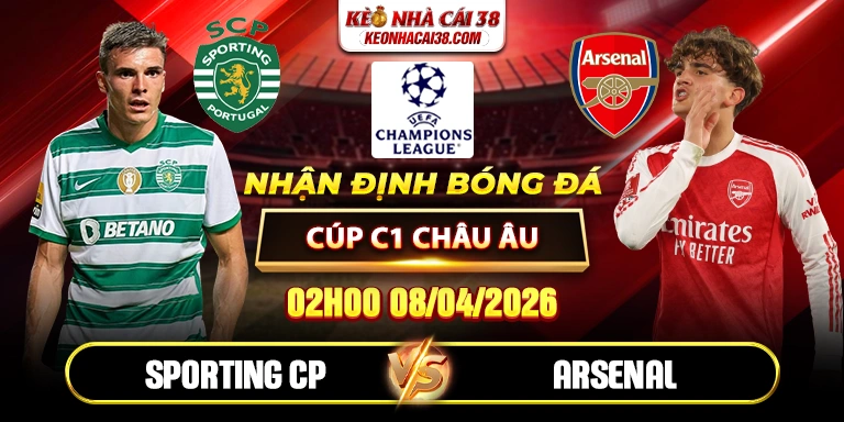 Soi Kèo Sporting CP Vs Arsenal 02h00 08/04 - Tứ Kết Cúp C1 Châu Âu 1 Soi Kèo Sporting CP Vs Arsenal 02h00 08/04 - Tứ Kết Cúp C1 Châu Âu